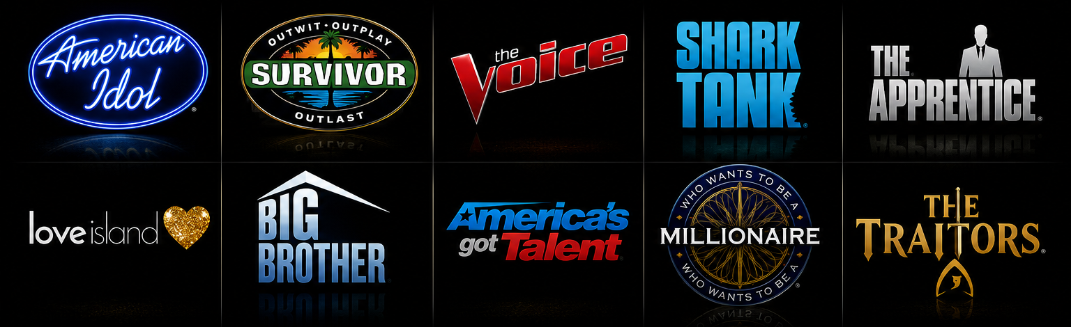 Reality competition format brands: American Idol, Survivor, The Voice, Shark Tank, The Apprentice, Love Island, Big Brother, America's Got Talent, Who Wants to Be a Millionaire and The Traitors